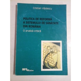   POLITICA  DE  REFORMA  A  SISTEMULUI  DE  SANATATE  DIN  ROMANIA  O analiza critica  -  Cristian  VLADESCU